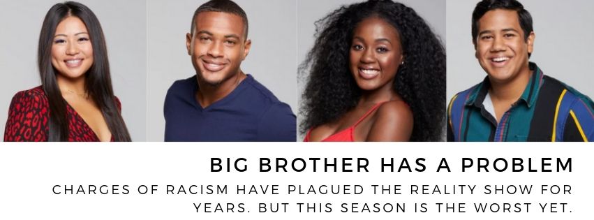 Current Season Of BIG BROTHER Sinking In Blatant Racism – CBS Responds In Denial