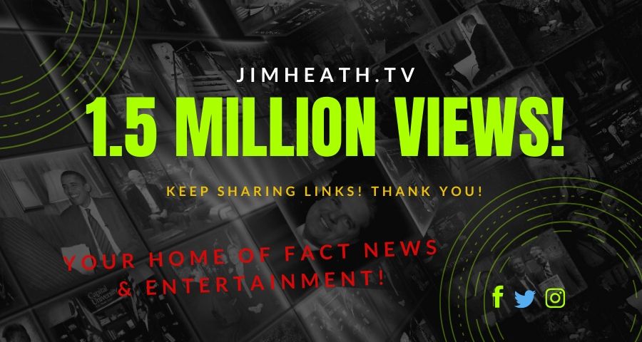 JimHeath.TV Hits 1.5 MILLION Views! Subscribers Sharing CREDIBLE Source Of News