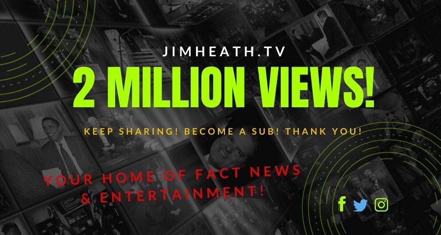 JimHeath.TV Hits 2 MILLION VIEWS! Loyal Subscribers Fueling FACT NEWS