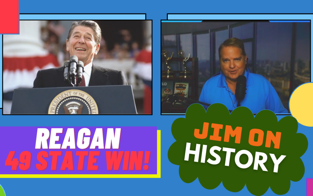 Jim On History – Reagan Aims For 50 State Win!