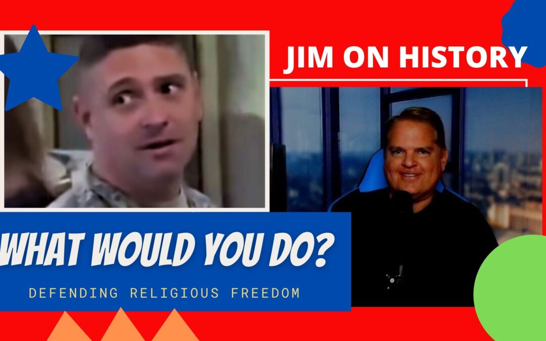 Jim On History – Watch American Serviceman Protect Religious Freedom