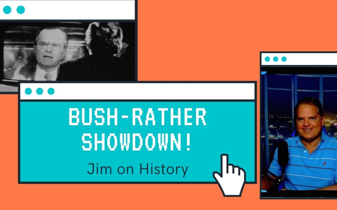 Jim On History Recalls COMBATIVE Dan Rather-George Bush Interview