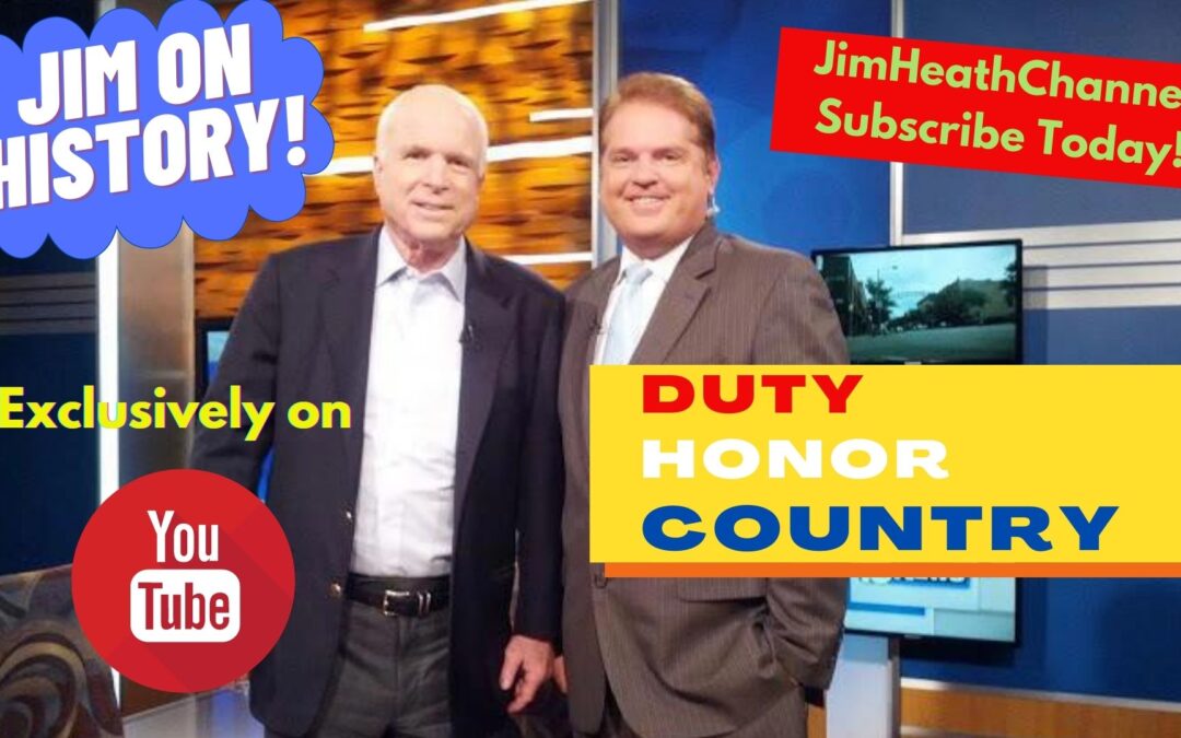 WATCH: Jim On History, Remembering McCain – Duty, Honor, Country