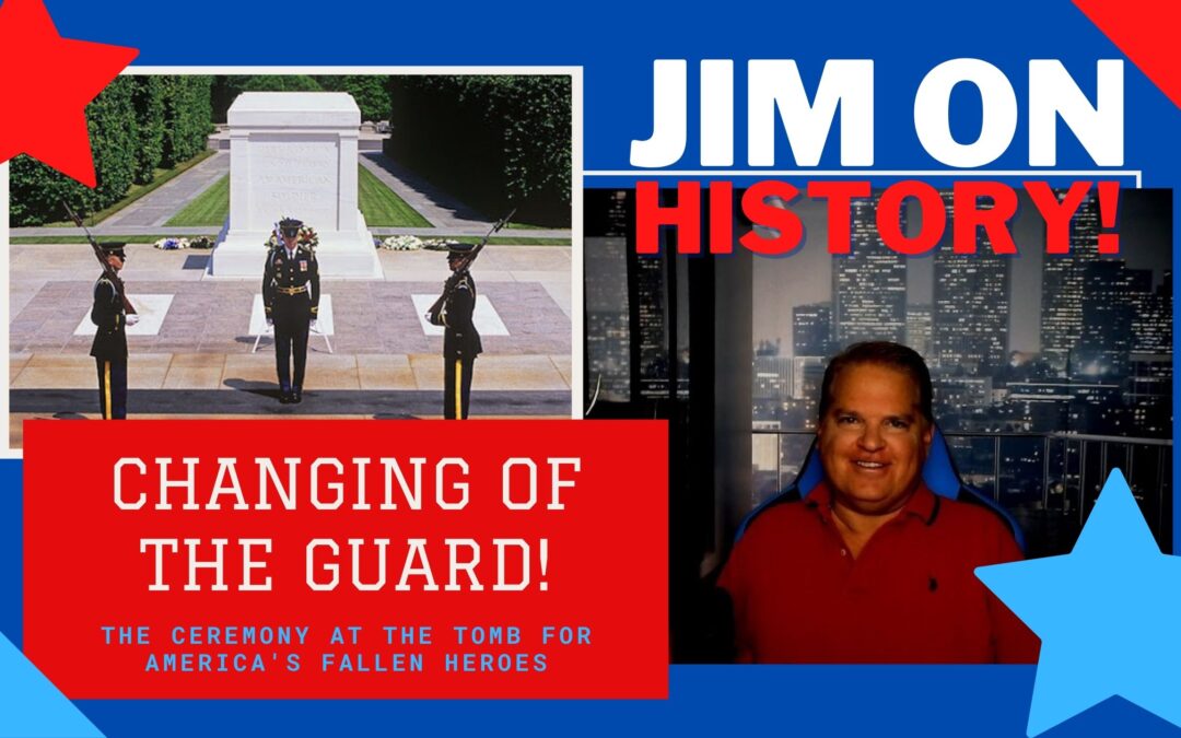 WATCH: Jim On History – Changing Of The Guard At The Tomb Of The Unknown Soldier