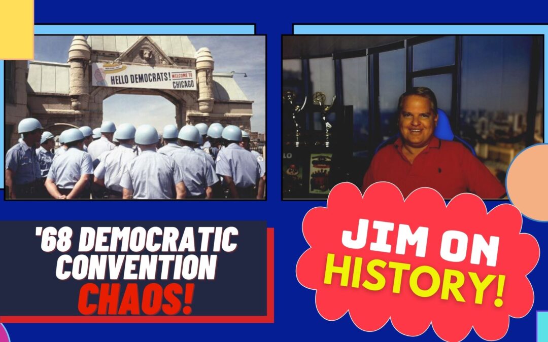 WATCH: Jim On History, ’68 Democratic Convention CHAOS