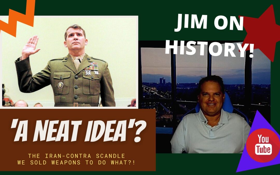 WATCH: Jim On History – A ‘Neat Idea?’ The Iran-Contra Scandal