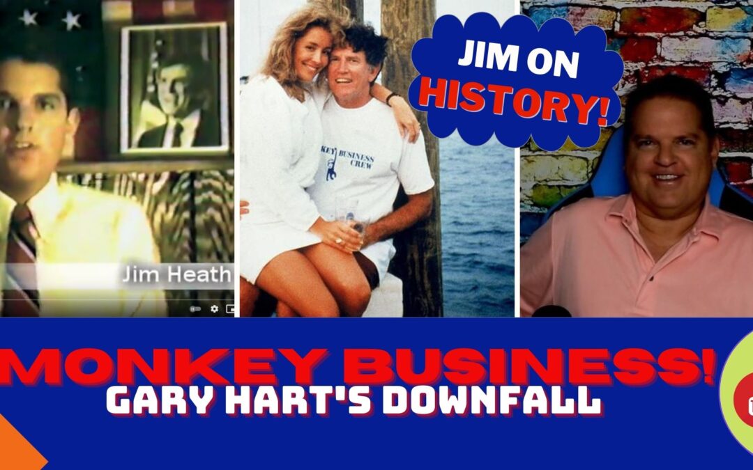 WATCH: Jim On History – Gary Hart & His Monkey Business