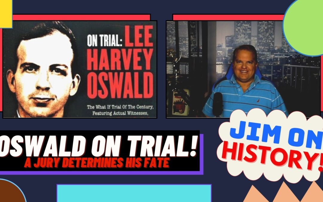 WATCH: Jim On History – Lee Harvey Oswald ON TRIAL